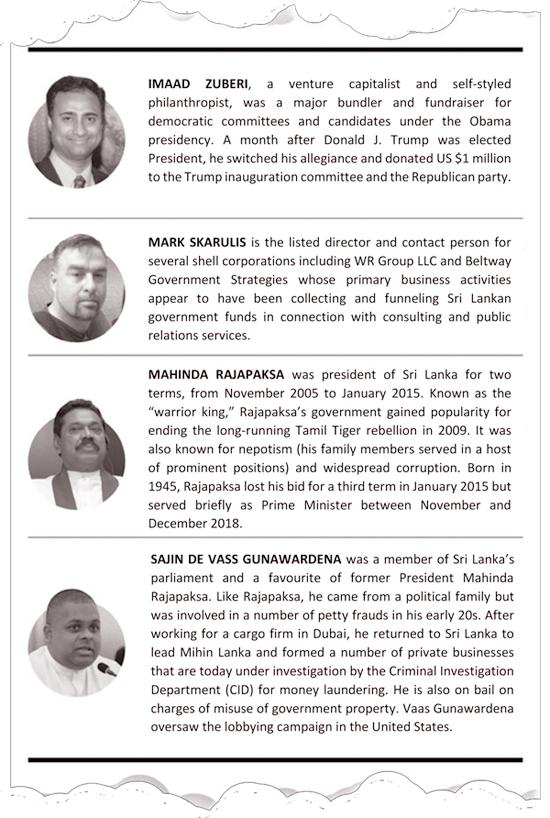 In August 2015, Foreign Policy Magazine exposed Imaad Zuberi’s Rajapaksa Government connection in a story titled Elite Fundraiser for Obama and Clinton Linked to Justice Department Probe . The report cited former Monitoring MP to the Ministry of Foreign Affairs, Sajin Vaas Gunewardane as being a key player in dealings between the LA based influence-peddler and President Mahinda Rajapaksa’s Government.